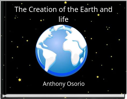The Creation of the Earth and life