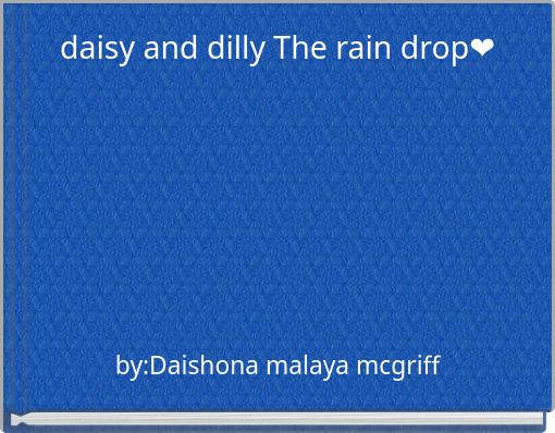 Front cover of 'daisy and dilly The rain drop❤' 