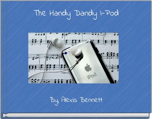 The Handy Dandy I-Pod