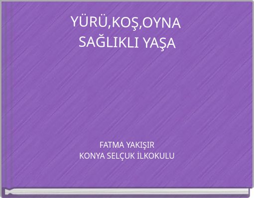 Y&Uuml;R&Uuml;,KOŞ,OYNA SAĞLIKLI YAŞA