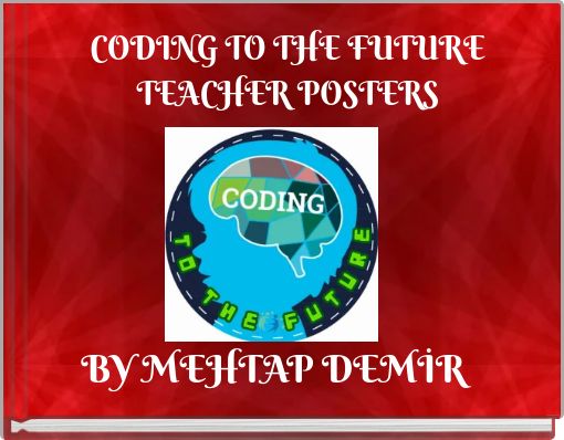 CODING TO THE FUTURE TEACHER POSTERS