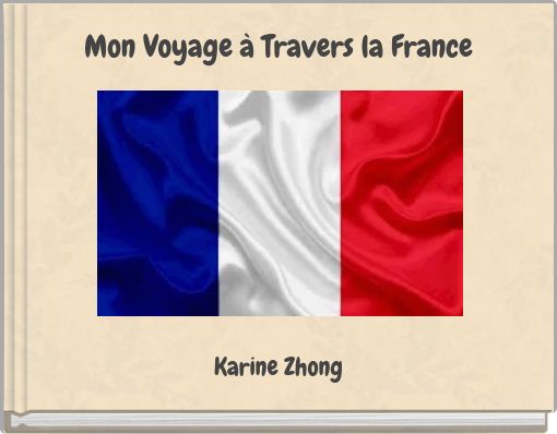 Mon Voyage &agrave; Travers la France