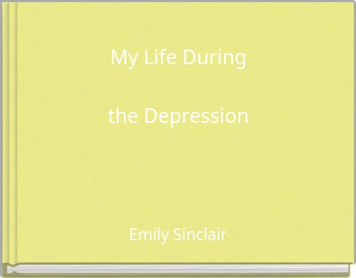 My Life During the Depression