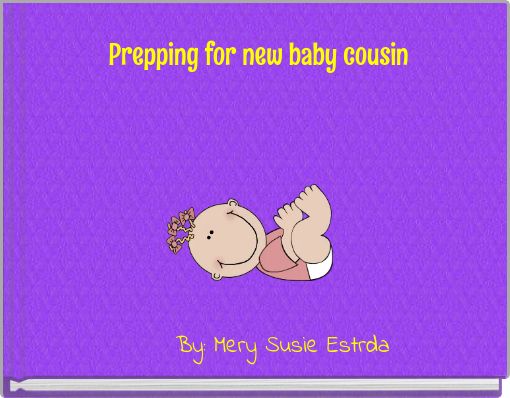 Prepping for new baby cousin