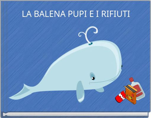 LA BALENA PUPI E I RIFIUTI