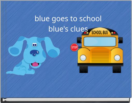 Front cover of 'blue goes to school blue's clues' 