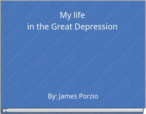 My life in the Great Depression