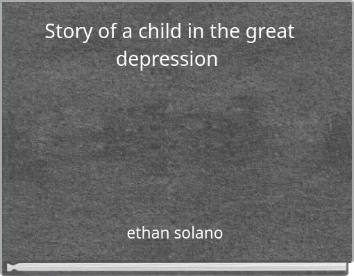Story of a child in the great depression