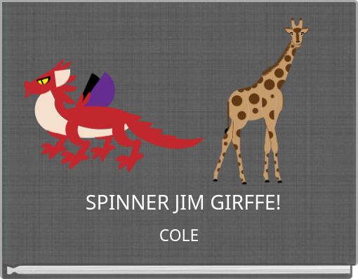 SPINNER JIM GIRFFE!