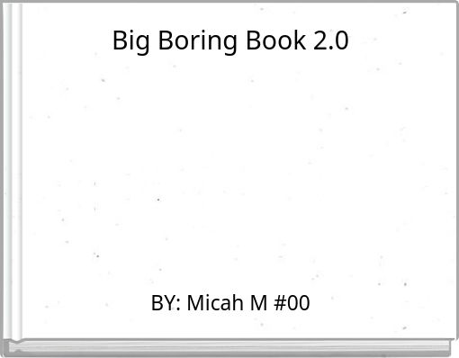 Big Boring Book 2.0