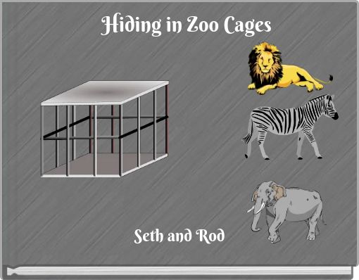 Hiding in Zoo Cages