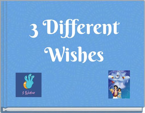 3 Different Wishes