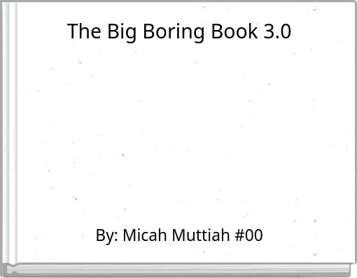 The Big Boring Book 3.0