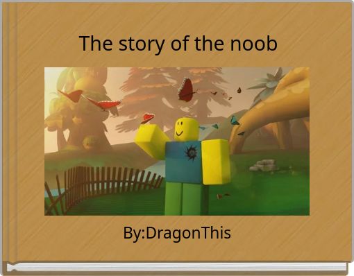 The story of the noob