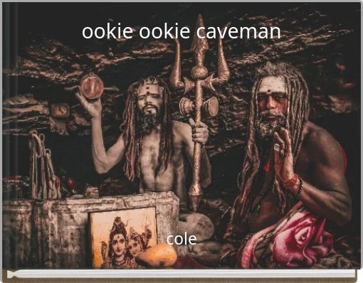 ookie ookie caveman