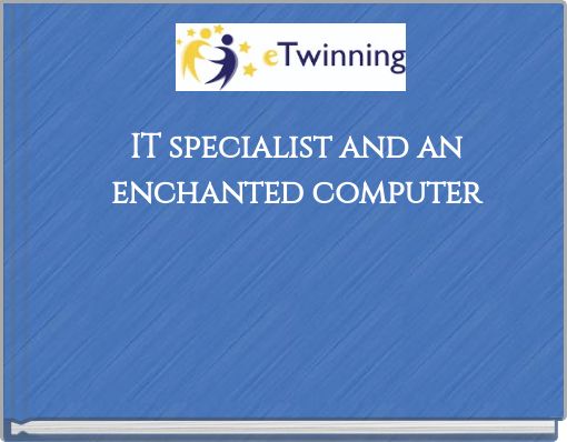 IT specialist and an enchanted computer