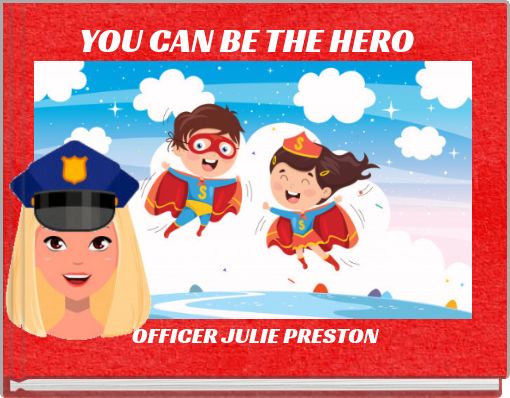YOU CAN BE THE HERO