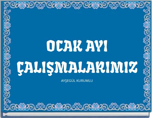 OCAK AYI ÇALIŞMALARIMIZ AYŞEGÜL KURUMLU