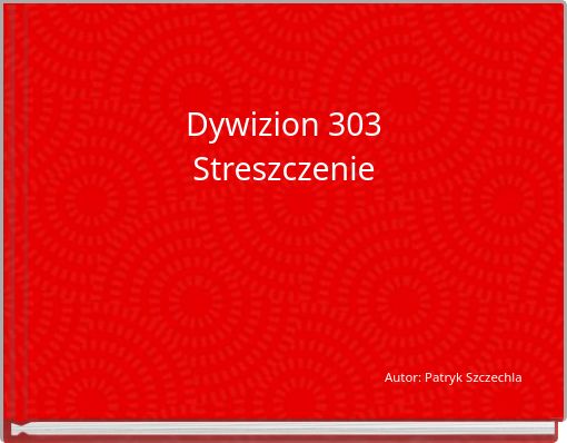 Front cover of 'Dywizion 303 Streszczenie' 