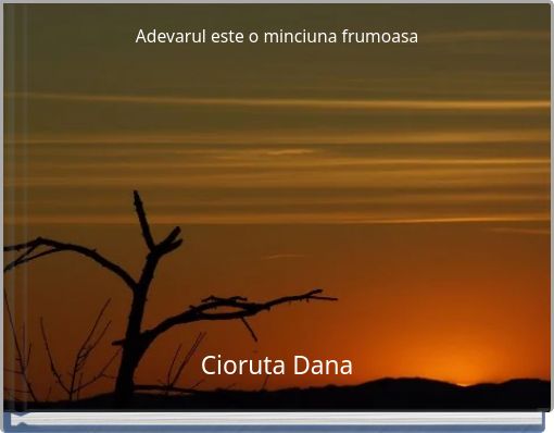 Adevarul este o minciuna frumoasa