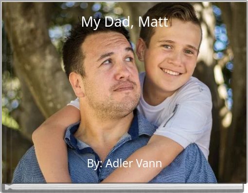My Dad, Matt