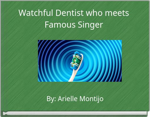 Watchful Dentist who meets Famous Singer