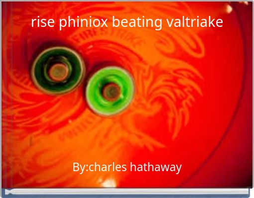 rise phiniox beating valtriake