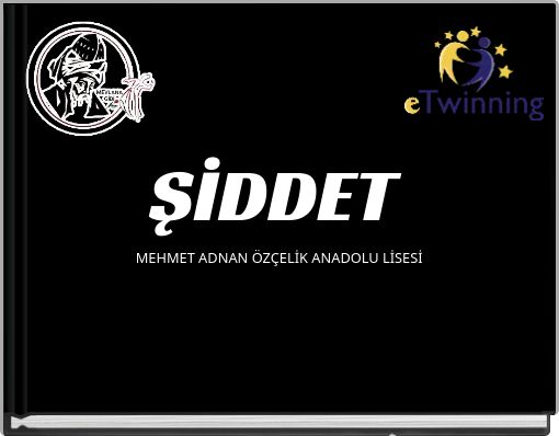 ŞİDDET MEHMET ADNAN ÖZÇELİK ANADOLU LİSESİ