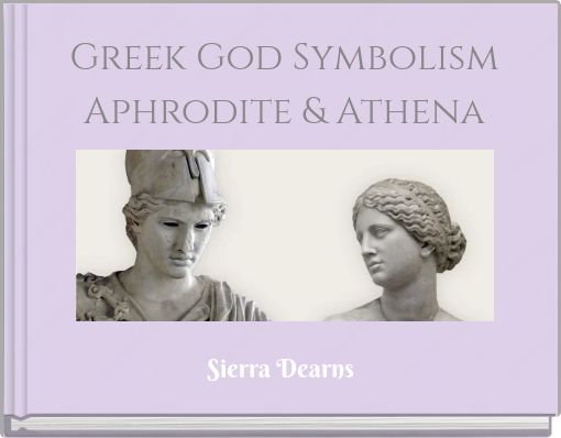 Greek God SymbolismAphrodite &amp; Athena