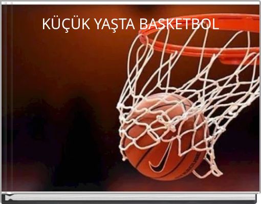 KÜÇÜK YAŞTA BASKETBOL