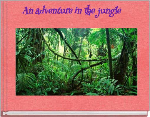 An adventure in the jungle