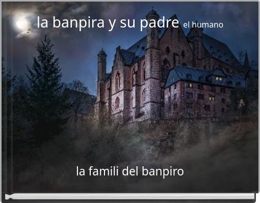 la banpira y su padre el humano