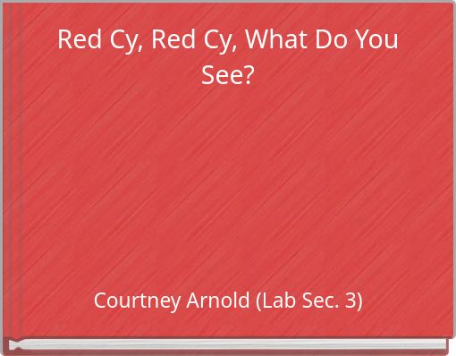 Red Cy, Red Cy, What Do You See?