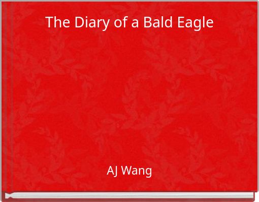 The Diary of a Bald Eagle