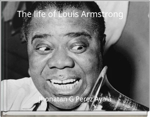The life of Louis Armstrong