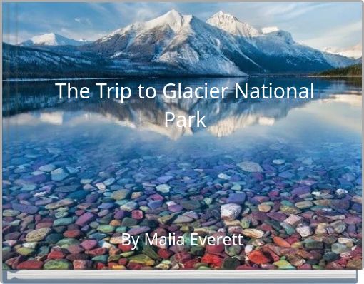 The Trip to Glacier National Park