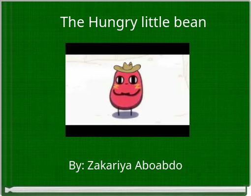 The Hungry little bean