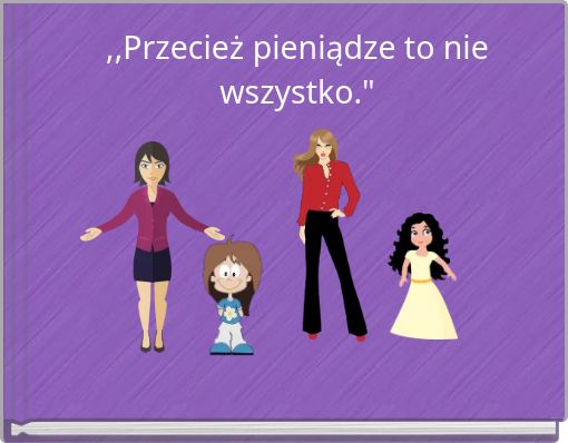 ,,Przecież pieniądze to nie wszystko."