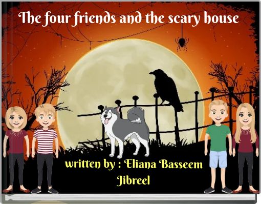 The four friends and the scary house