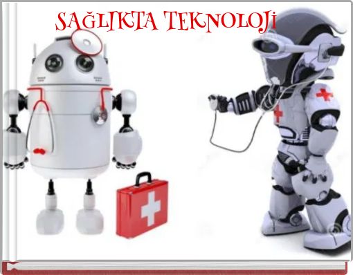SAĞLIKTA TEKNOLOJİ
