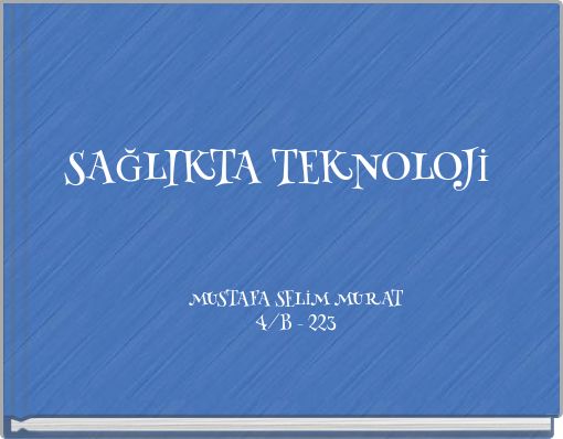 SAĞLIKTA TEKNOLOJİ