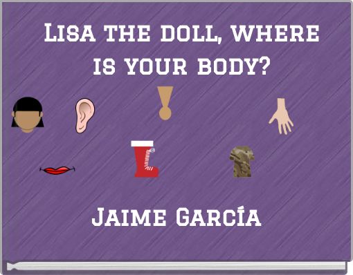 Lisa the doll, where is your body?