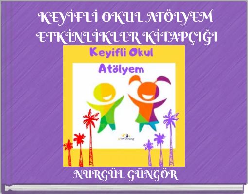 KEYİFLİ OKUL AT&Ouml;LYEM ETKİNLİKLER KİTAP&Ccedil;IĞI