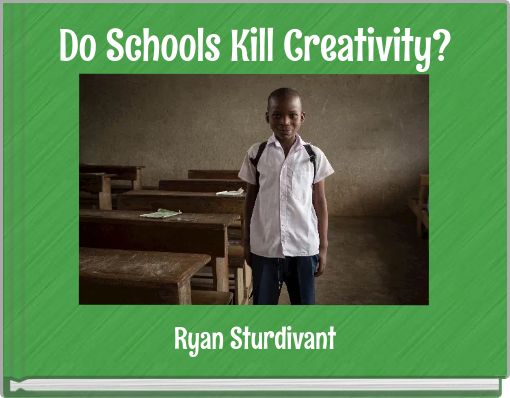 Do Schools Kill Creativity?