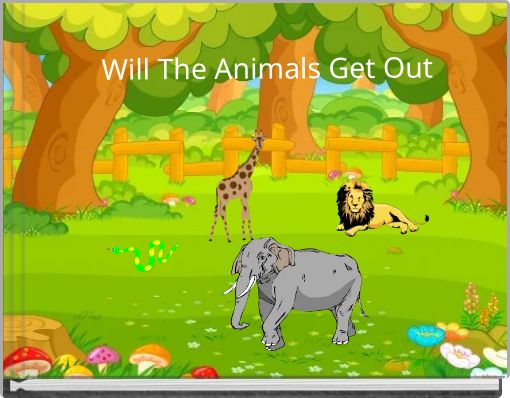 Book Cover for: Will The Animals Get Out