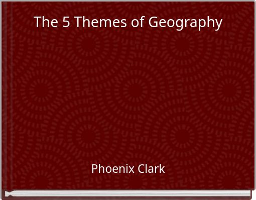 The 5 Themes of Geography