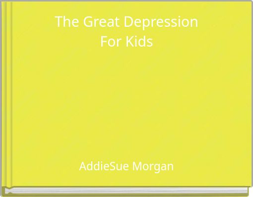 The Great Depression For Kids