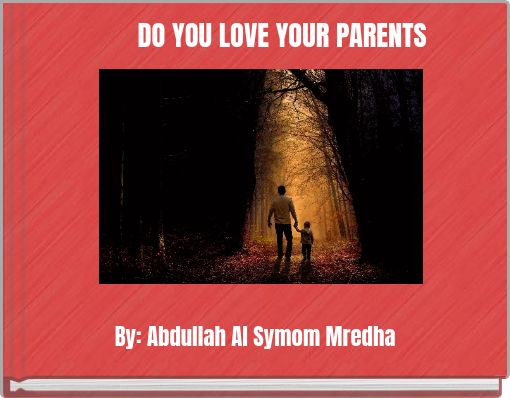 DO YOU LOVE YOUR PARENTS