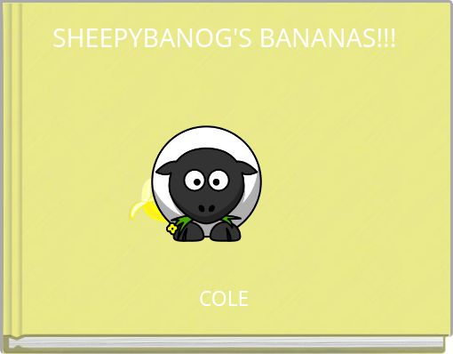 SHEEPYBANOG'S BANANAS!!!