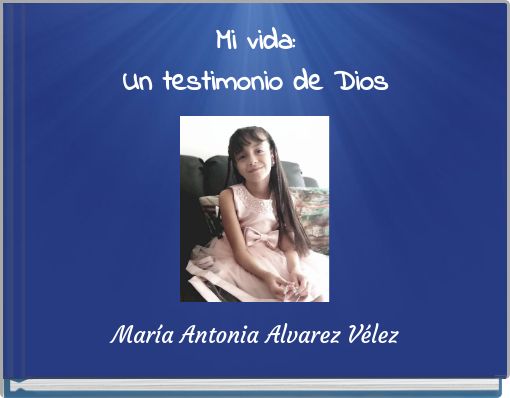 Mi vida:Un testimonio de Dios
